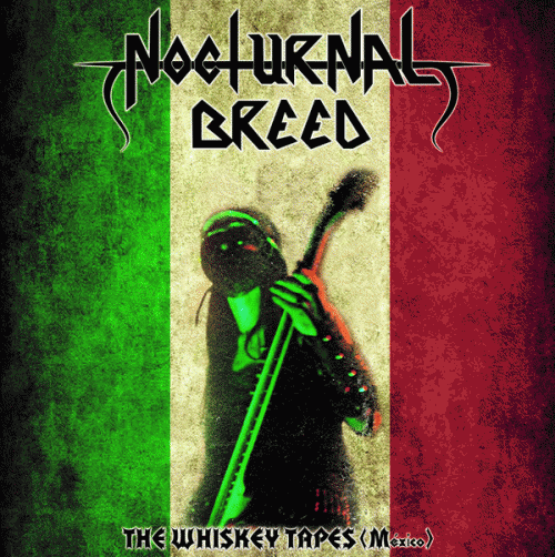 Nocturnal Breed : The Whiskey Tapes (Mexico)